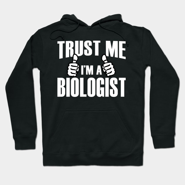 Trust Me I’m A Biologist – T & Accessories Hoodie by roxannemargot